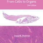 Fish Histology: From Cells to Organs, 2nd Edition Fish Histology, From Cells to Organs, 2nd Edition