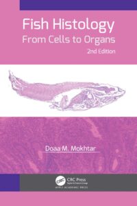 Fish Histology: From Cells to Organs, 2nd Edition Fish Histology, From Cells to Organs, 2nd Edition