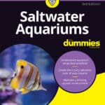 Saltwater Aquariums For Dummies, 3rd Edition