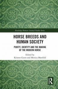 Horse Breeds And Human Society: Purity, Identity And The Making Of The Modern Horse