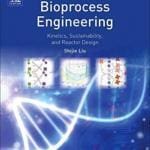 Bioprocess Engineering: Kinetics, Sustainability, and Reactor Design 2nd Edition