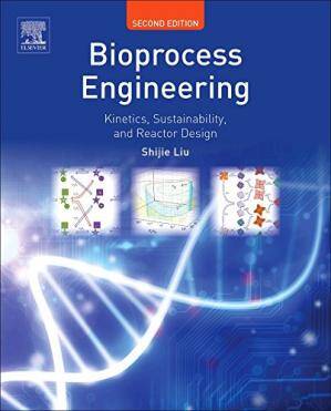 Bioprocess Engineering: Kinetics, Sustainability, and Reactor Design 2nd Edition PDF
