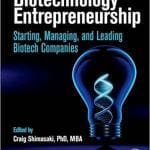 Biotechnology Entrepreneurship Starting, Managing, and Leading Biotech Companies PDF