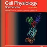 Cell Physiology Source Book: Essentials of Membrane Biophysics 4th Edition PDF