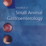 Handbook of Small Animal Gastroenterology 2nd Edition Handbook of Small Animal Gastroenterology 2nd Edition PDF