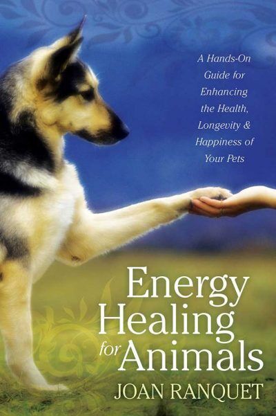 Energy Healing for Animals: A Hands-On Guide for Enhancing the Health, Longevity, and Happiness of Your Pets PDF