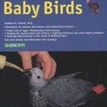Hand-Feeding and Raising Baby Birds: Breeding, Hand-Feeding, Care, and Management