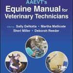 AAEVT's Equine Manual for Veterinary Technicians, 2nd Edition