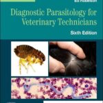 Diagnostic Parasitology for Veterinary Technicians 6th Edition
