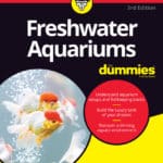 Freshwater Aquariums For Dummies, 3rd Edition