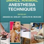 Small Animal Anesthesia Techniques, 2nd Edition