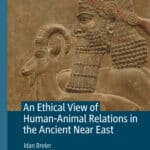 An Ethical View of Human-Animal Relations in the Ancient Near East
