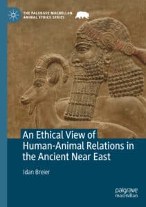 An Ethical View of Human-Animal Relations in the Ancient Near East An Ethical View of Human-Animal Relations in the Ancient Near East