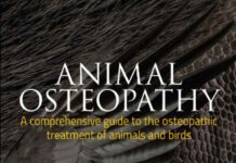 Animal Osteopathy: A Comprehensive Guide to the Osteopathic Treatment of Animals and Birds
