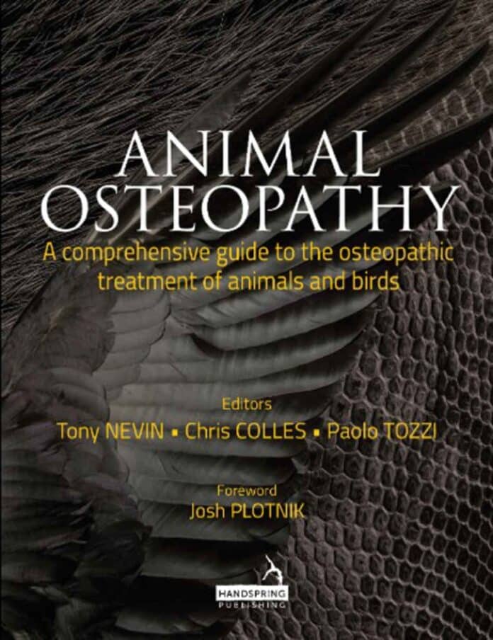 Animal Osteopathy: A Comprehensive Guide to the Osteopathic Treatment of Animals and Birds