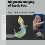 Diagnostic Imaging of Exotic Pets: Birds, Small Mammals, Reptiles