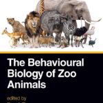 The Behavioural Biology of Zoo Animals
