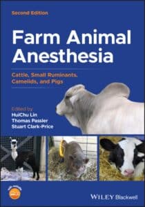Farm Animal Anesthesia: Cattle, Small Ruminants, Camelids, and Pigs, 2nd Edition