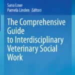 The Comprehensive Guide to Interdisciplinary Veterinary Social Work