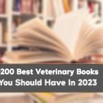+200 Best Veterinary Books You Should Have In 2023