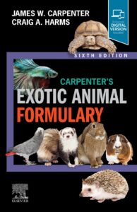 Carpenterโs Exotic Animal Formulary, 6th Edition Carpenterโs Exotic Animal Formulary, 6th Edition