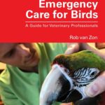 Emergency Care for Birds: A Guide for Veterinary Professionals