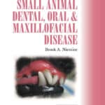 Small Animal Dental, Oral and Maxillofacial Disease A Colour Handbook