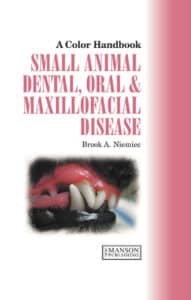Small Animal Dental, Oral and Maxillofacial Disease A Colour Handbook