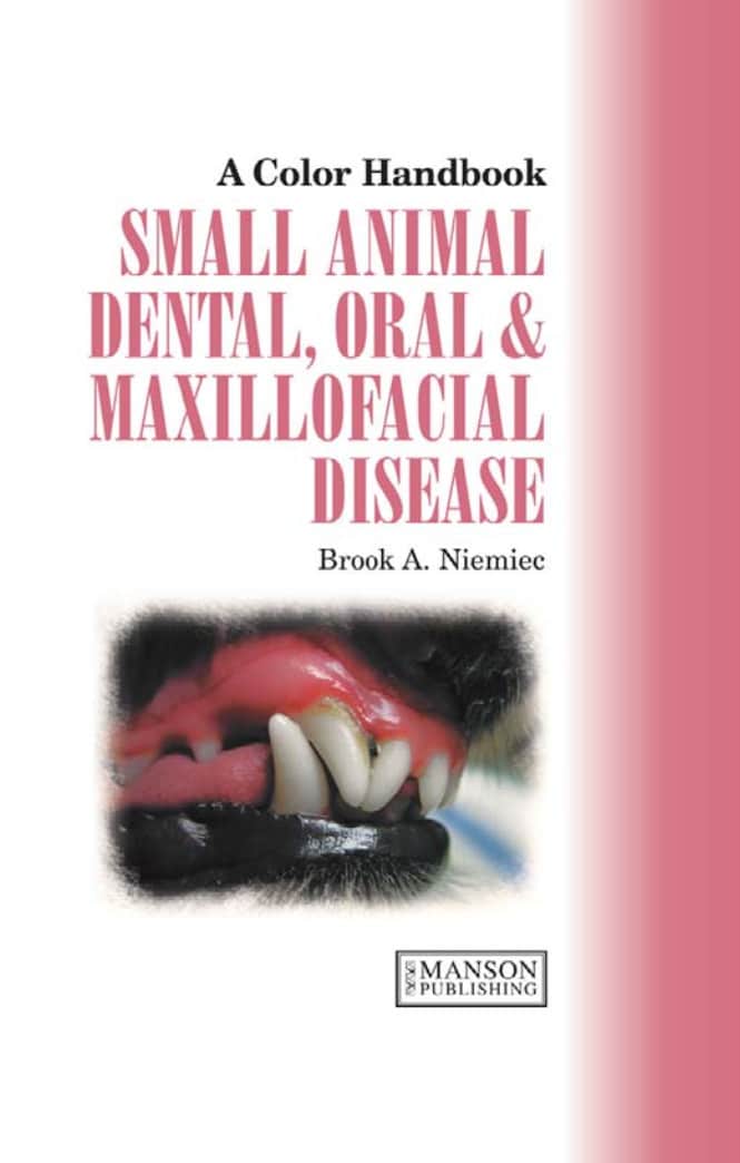 Small Animal Dental, Oral And Maxillofacial Disease A Colour Handbook