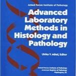 AFIP Advanced Laboratory Methods in Histology and Pathology