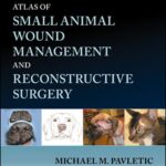 Atlas of Small Animal Wound Management and Reconstructive Surgery 4th Edition