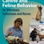 Canine and Feline Behavior for Veterinary Technicians and Nurses 2nd Edition