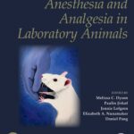 Anesthesia and Analgesia in Laboratory Animals, 3rd Edition