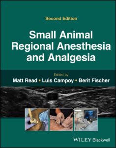 Small Animal Regional Anesthesia and Analgesia, 2nd Edition Small Animal Regional Anesthesia and Analgesia, 2nd Edition