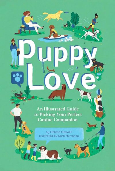 Puppy Love: An Illustrated Guide To Picking Your Perfect Canine Companion