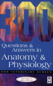300 Questions And Answers In Anatomy And Physiology For Veterinary Nurses Pdf