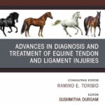 Advances in the Diagnosis and Treatment of Equine Tendon and Ligament Injuries, An Issue of Veterinary Clinics of North America_ Equine Practice Advances in the Diagnosis and Treatment of Equine Tendon and Ligament Injuries, An Issue of Veterinary Clinics of North America_ Equine Practice