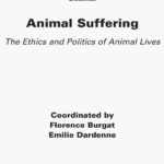 Animal Suffering: The Ethics and Politics of Animal Lives