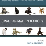 Small Animal Endoscopy, An Issue of Veterinary Clinics of North America