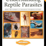 Understanding Reptile Parasites 2nd Edition