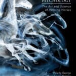 Applied Equine Psychology: The Art and Science of Helping Horses