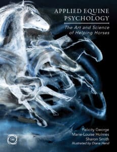 Applied Equine Psychology: The Art and Science of Helping Horses