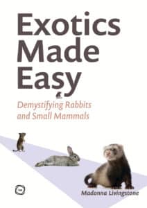 Exotics Made Easy: Demystifying Rabbits and Small Mammals Exotics Made Easy: Demystifying Rabbits and Small Mammals