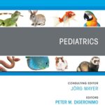Pediatrics, An Issue of Veterinary Clinics of North America_ Exotic Animal Practice
