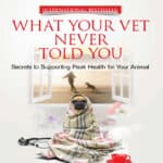 What Your Vet Never Told You Secrets to Supporting Peak Health for Your Animal