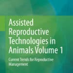 Assisted Reproductive Technologies in Animals Volume 1
