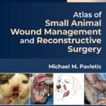 Atlas of Small Animal Wound Management and Reconstructive Surgery 5th Edition Atlas of Small Animal Wound Management and Reconstructive Surgery, 5th Edition