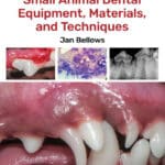 Small Animal Dental Equipment, Materials, and Techniques, 2nd Edition