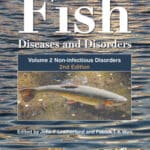 Fish Diseases and Disorders, Volume 2- Non-infectious Disorders, Second Edition