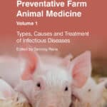 Key Questions in Preventative Farm Animal Medicine – Volume 1 Types, Causes and Treatment of Infectious Diseases